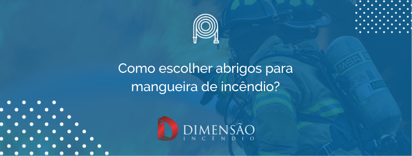 Como escolher abrigos para mangueira de incêndio